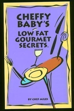 Cheffy Baby's Low Fat Gourmet Secrets