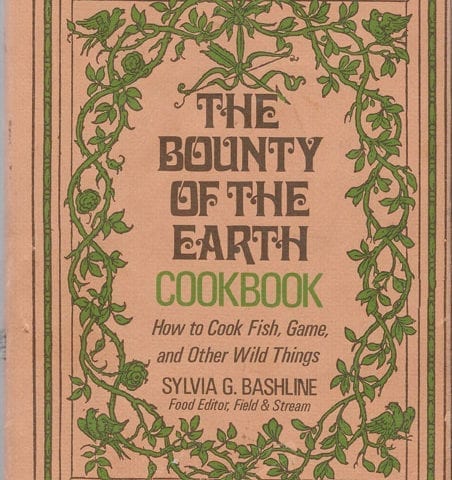 Bounty of the Earth Cookbook: How to Cook Fish, Game and Other Wild Things, Sylvia G. Bashline, 1979, Signed by Author!