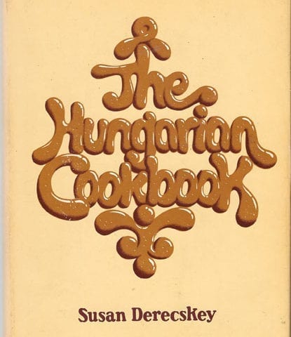 Hungarian Cookbook: Pleasures of Hungarian Food and Wine, Susan Derecskey, 1972