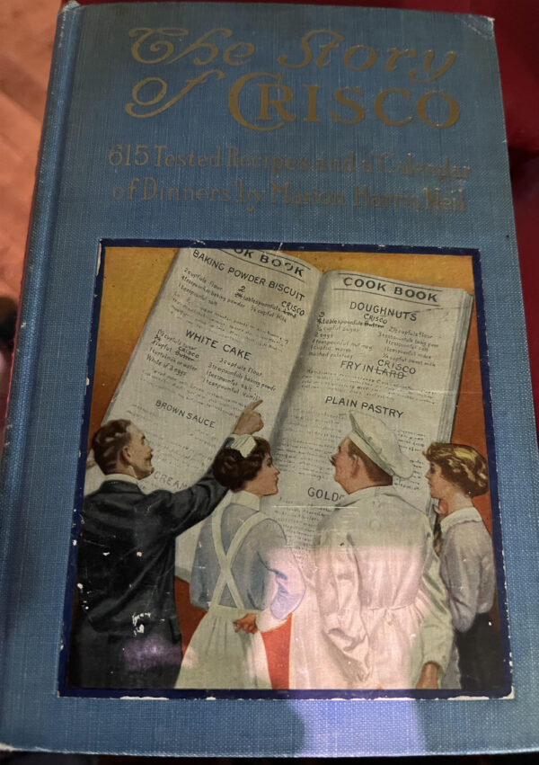 Story of Crisco including Calendar of Dinners by Marion Harris Neil, 1913, 1914
